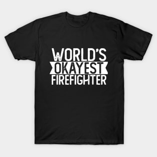 World's Okayest Firefighter T shirt Firefighter Gift T-Shirt